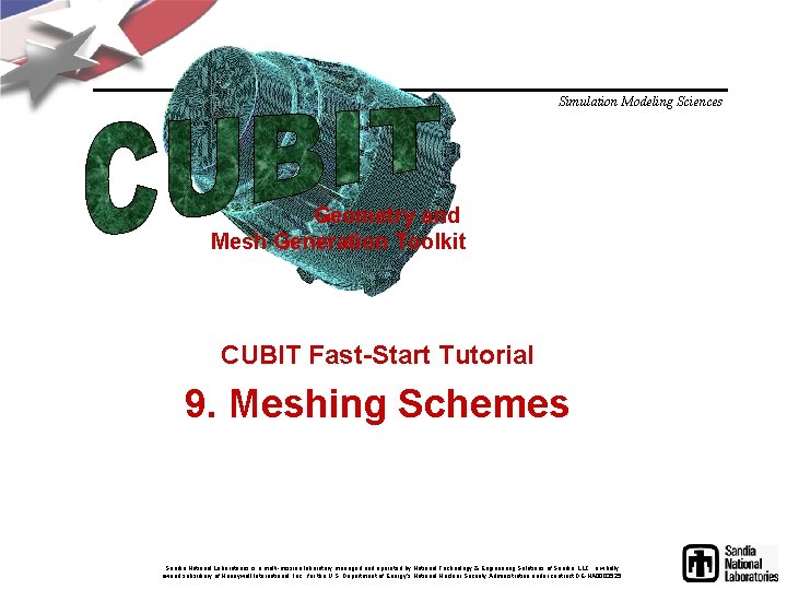 Simulation Modeling Sciences Geometry and Mesh Generation Toolkit CUBIT Fast-Start Tutorial 9. Meshing Schemes