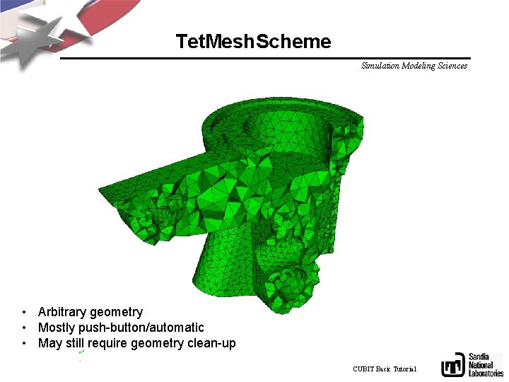 Tet. Mesh. Scheme Simulation Modeling Sciences • Arbitrary geometry • Mostly push-button/automatic • May