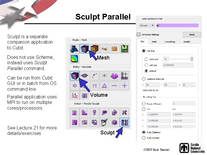 Sculpt Parallel Simulation Modeling Sciences Sculpt is a separate companion application to Cubit. Does