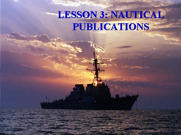 LESSON 3: NAUTICAL PUBLICATIONS 