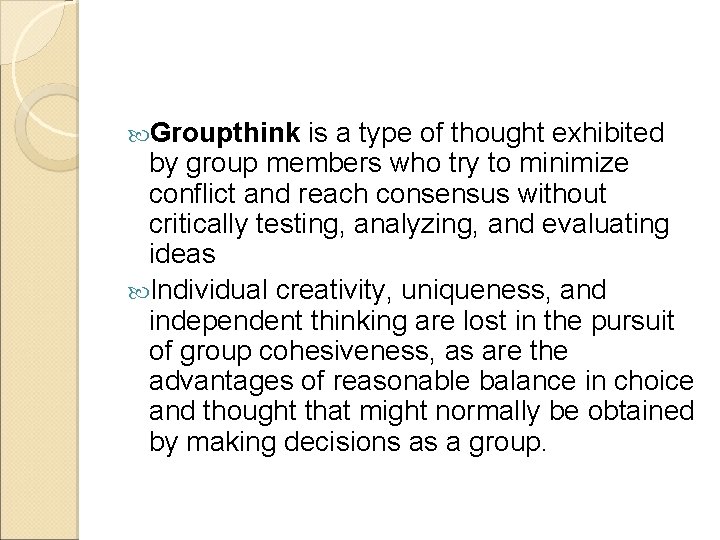  Groupthink is a type of thought exhibited by group members who try to