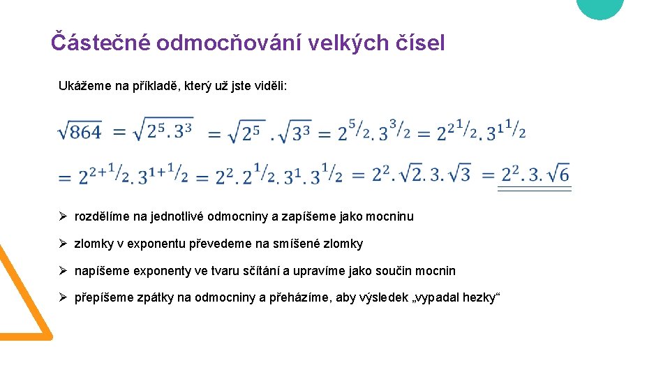 Částečné odmocňování velkých čísel Ukážeme na příkladě, který už jste viděli: Ø rozdělíme na