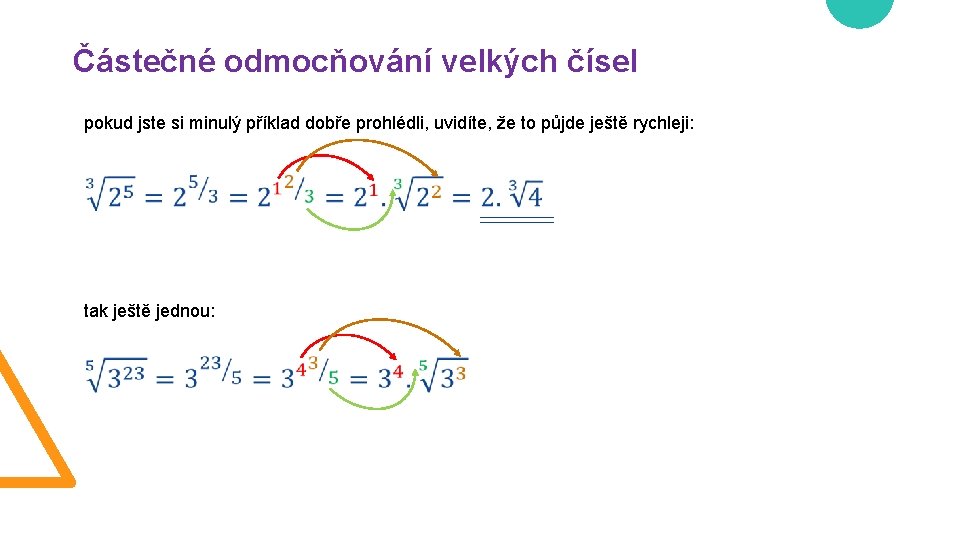 Částečné odmocňování velkých čísel pokud jste si minulý příklad dobře prohlédli, uvidíte, že to
