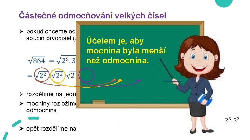 Částečné odmocňování velkých čísel Ø pokud chceme odmocnit velké číslo, je dobré si ho