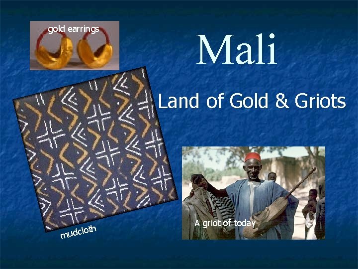 gold earrings Mali Land of Gold & Griots mu dcloth A griot of today