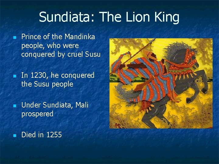 Sundiata: The Lion King n n Prince of the Mandinka people, who were conquered