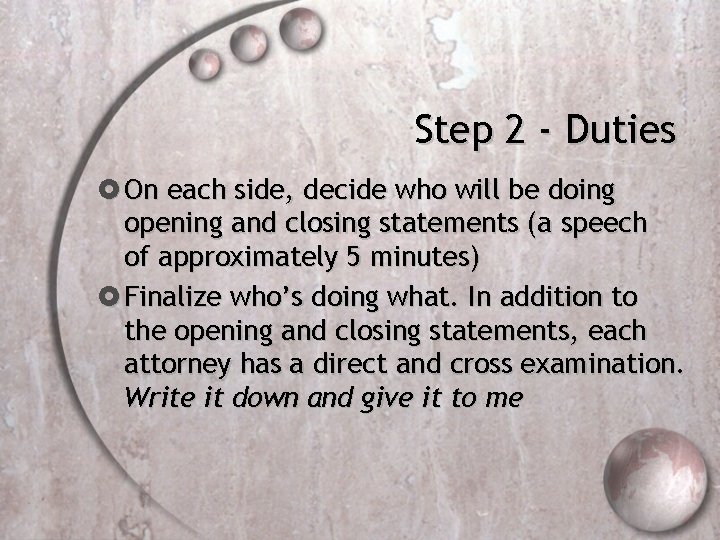 Step 2 - Duties On each side, decide who will be doing opening and
