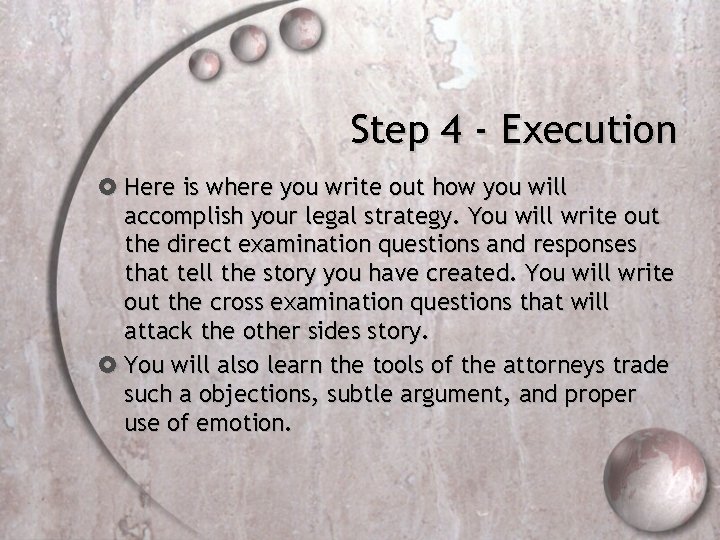 Step 4 - Execution Here is where you write out how you will accomplish