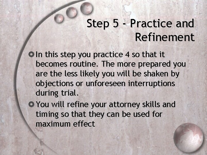 Step 5 - Practice and Refinement In this step you practice 4 so that