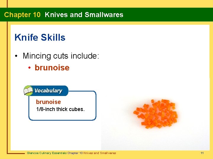 Chapter 10 Knives and Smallwares Knife Skills • Mincing cuts include: • brunoise 1/8
