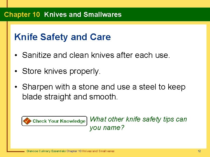 Chapter 10 Knives and Smallwares Knife Safety and Care • Sanitize and clean knives