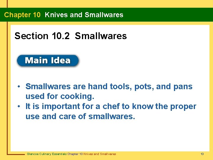 Chapter 10 Knives and Smallwares Section 10. 2 Smallwares • Smallwares are hand tools,