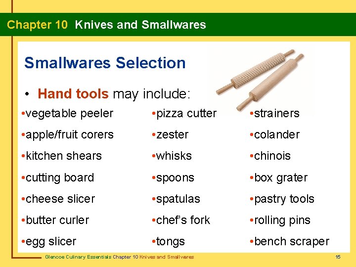 Chapter 10 Knives and Smallwares Selection • Hand tools may include: • vegetable peeler