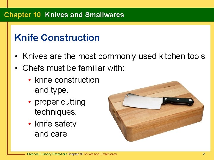 Chapter 10 Knives and Smallwares Knife Construction • Knives are the most commonly used