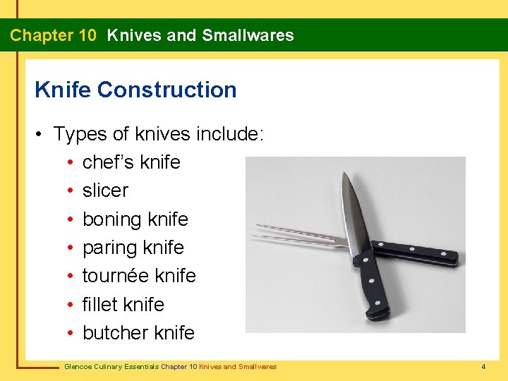 Chapter 10 Knives and Smallwares Knife Construction • Types of knives include: • chef’s