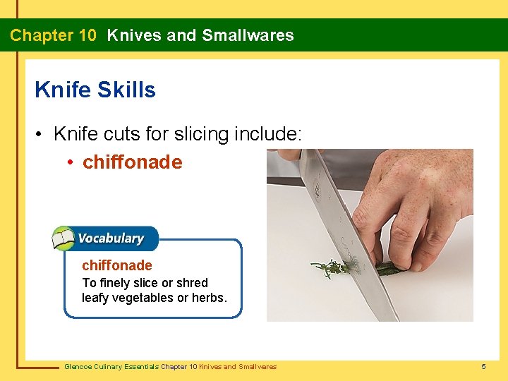 Chapter 10 Knives and Smallwares Knife Skills • Knife cuts for slicing include: •