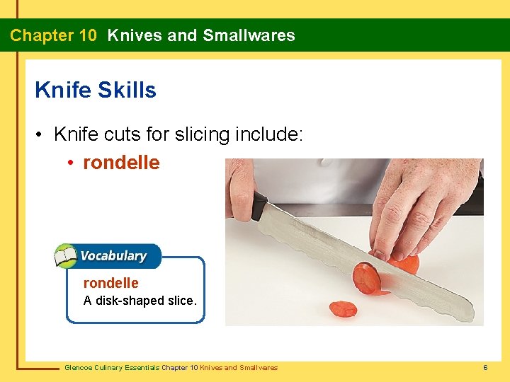 Chapter 10 Knives and Smallwares Knife Skills • Knife cuts for slicing include: •
