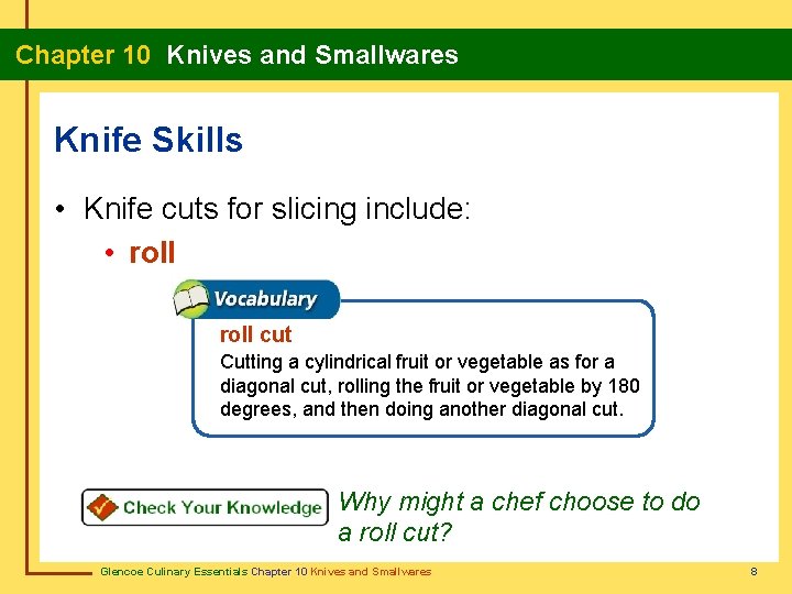 Chapter 10 Knives and Smallwares Knife Skills • Knife cuts for slicing include: •
