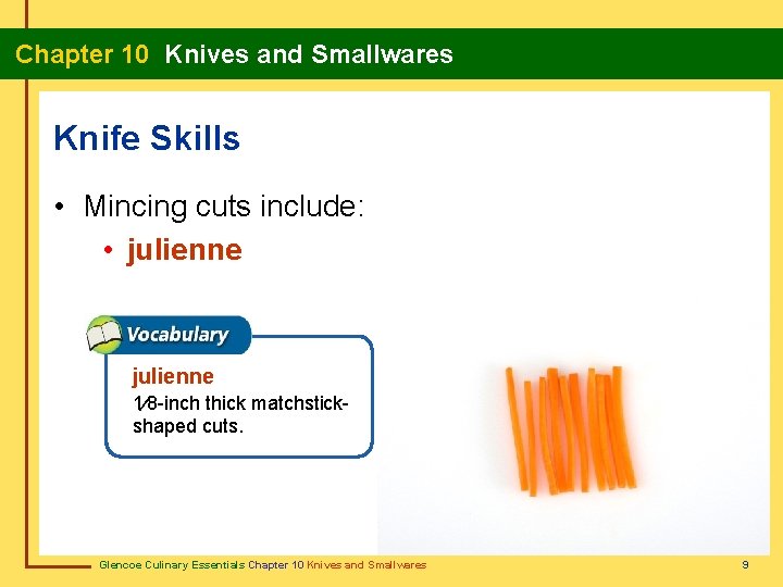 Chapter 10 Knives and Smallwares Knife Skills • Mincing cuts include: • julienne 1⁄8