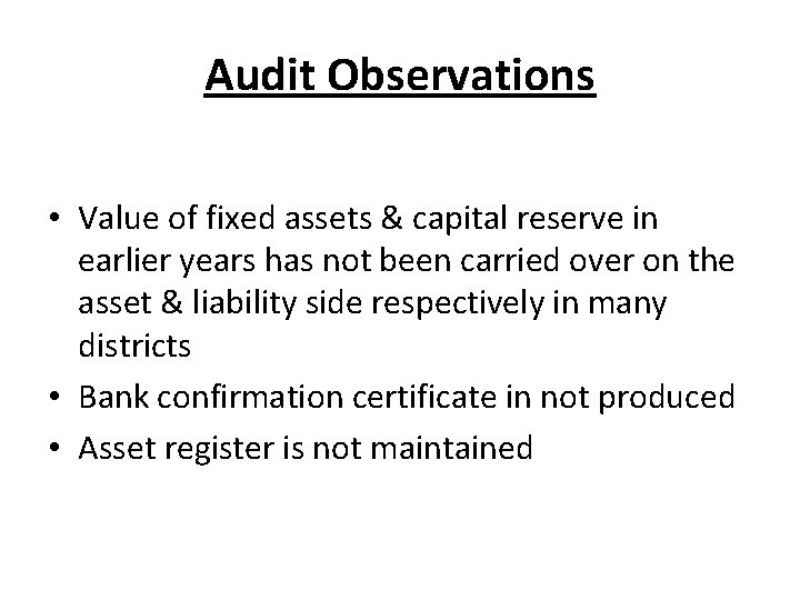 Audit Observations • Value of fixed assets & capital reserve in earlier years has