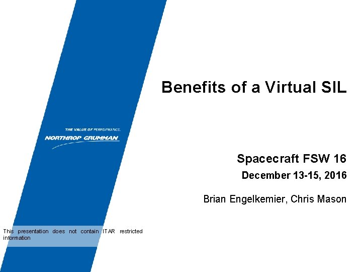 Benefits of a Virtual SIL Spacecraft FSW 16 December 13 -15, 2016 Brian Engelkemier,