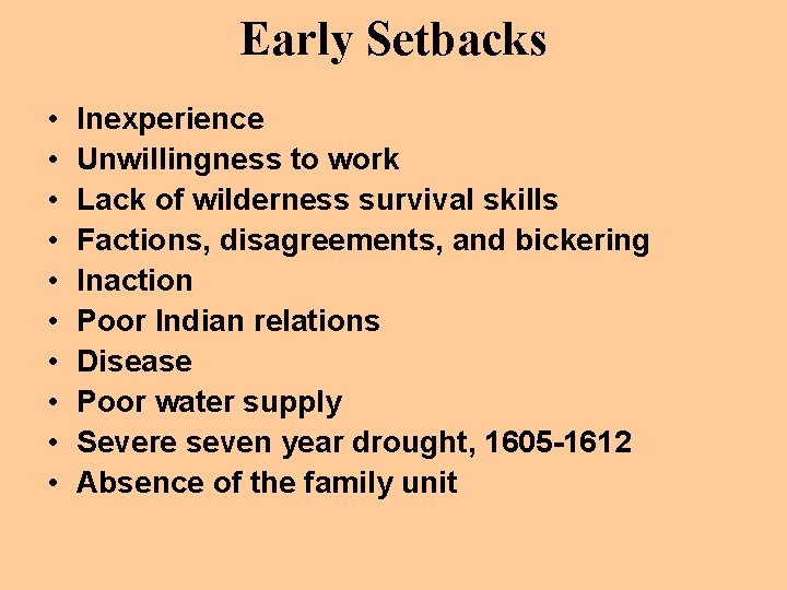 Early Setbacks • • • Inexperience Unwillingness to work Lack of wilderness survival skills