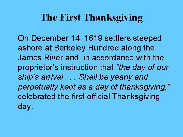 The First Thanksgiving On December 14, 1619 settlers steeped ashore at Berkeley Hundred along