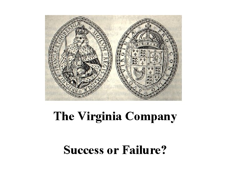 The Virginia Company Success or Failure? 