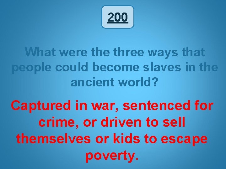 200 What were three ways that people could become slaves in the ancient world?