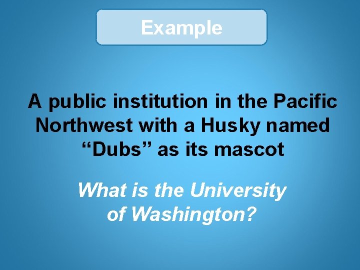 Example A public institution in the Pacific Northwest with a Husky named “Dubs” as