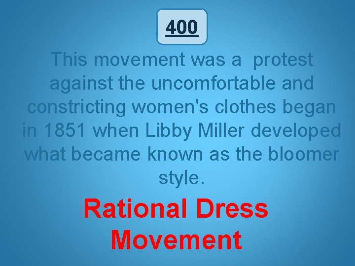 400 This movement was a protest against the uncomfortable and constricting women's clothes began