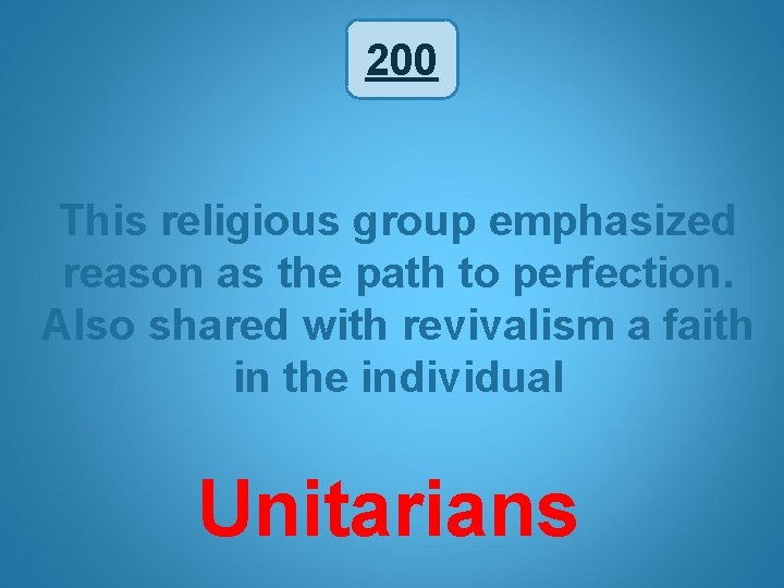 200 This religious group emphasized reason as the path to perfection. Also shared with