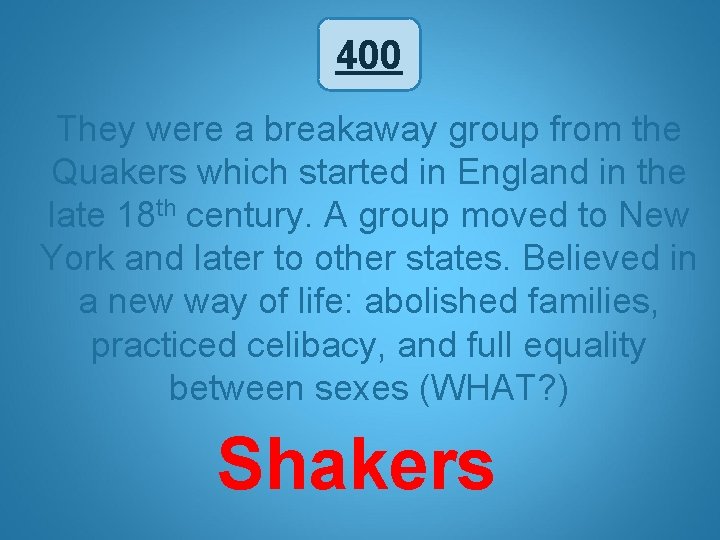 400 They were a breakaway group from the Quakers which started in England in