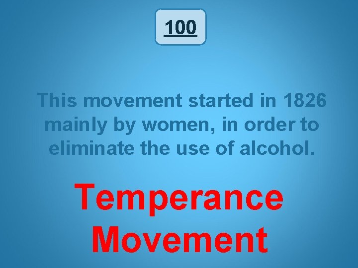 100 This movement started in 1826 mainly by women, in order to eliminate the