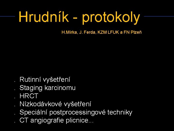 Hrudník - protokoly H. Mírka, J. Ferda, KZM LFUK a FN Plzeň . .