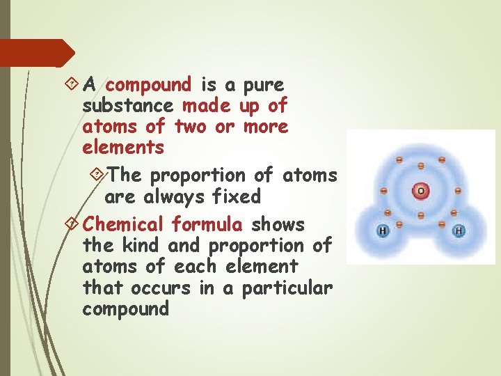  A compound is a pure substance made up of atoms of two or