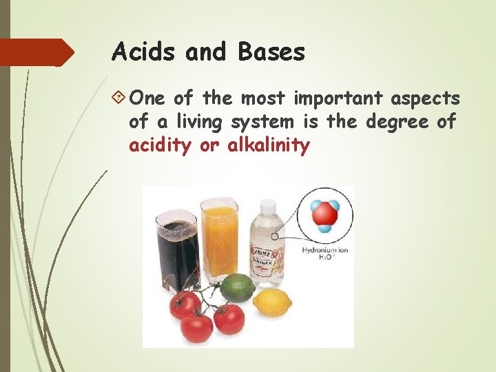 Acids and Bases One of the most important aspects of a living system is