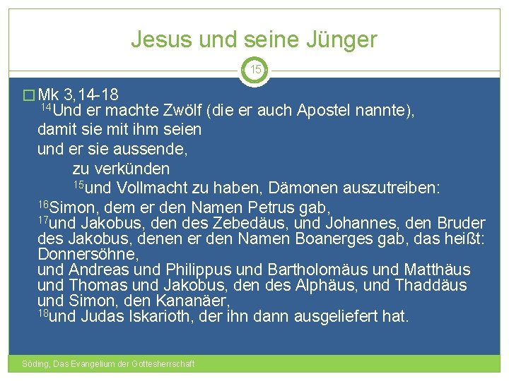 Jesus und seine Jünger 15 � Mk 3, 14 -18 14 Und er machte