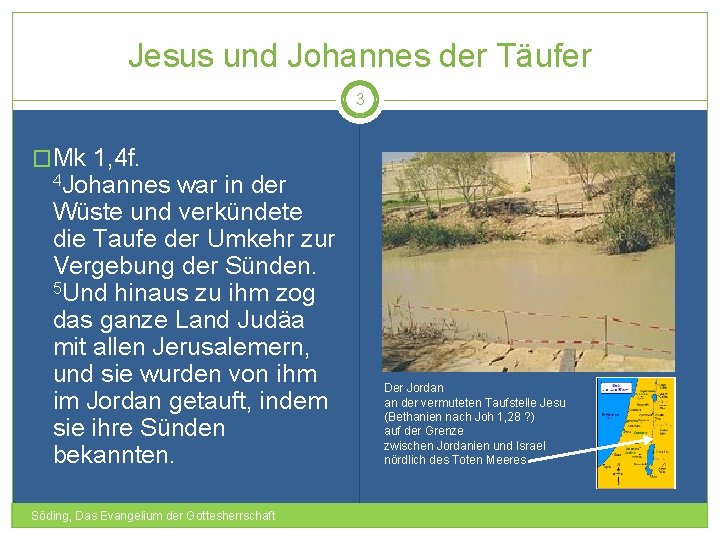 Jesus und Johannes der Täufer 3 �Mk 1, 4 f. 4 Johannes war in