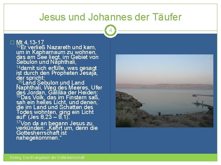 Jesus und Johannes der Täufer 4 � Mt 4, 13 -17 13 Er verließ