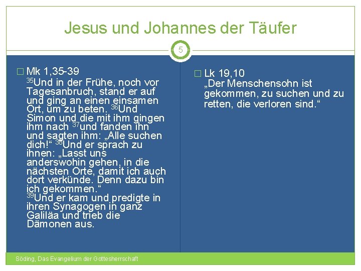 Jesus und Johannes der Täufer 5 � Mk 1, 35 -39 35 Und in