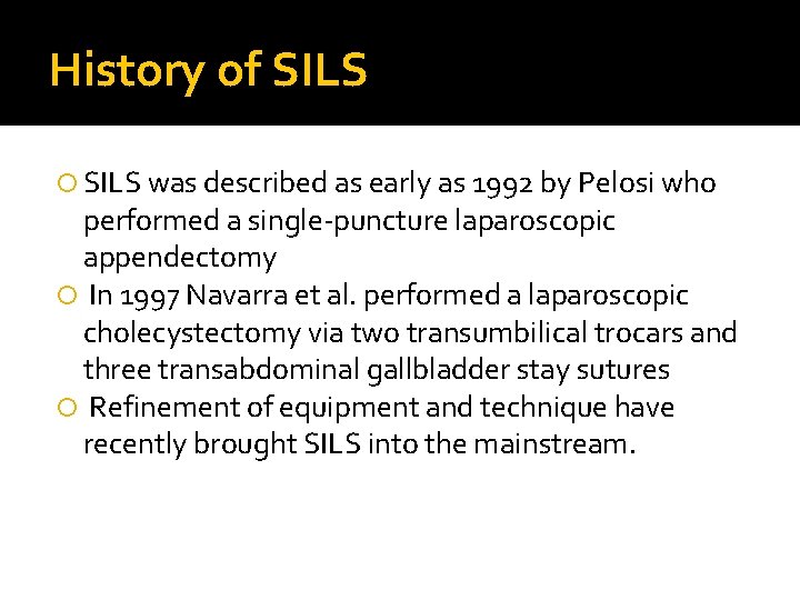 History of SILS was described as early as 1992 by Pelosi who performed a