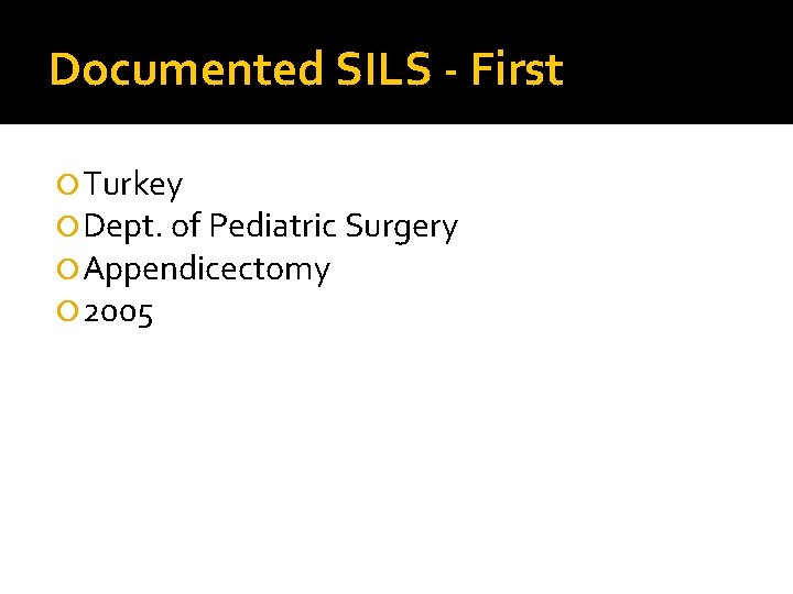 Documented SILS - First Turkey Dept. of Pediatric Surgery Appendicectomy 2005 