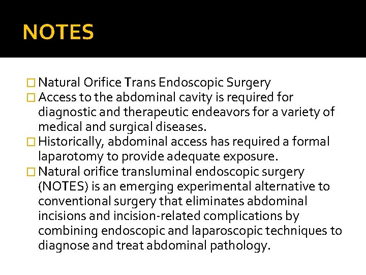 NOTES � Natural Orifice Trans Endoscopic Surgery � Access to the abdominal cavity is