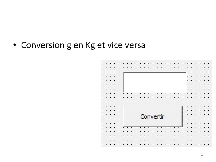  • Conversion g en Kg et vice versa 1 