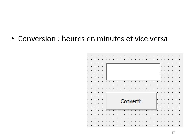  • Conversion : heures en minutes et vice versa 17 