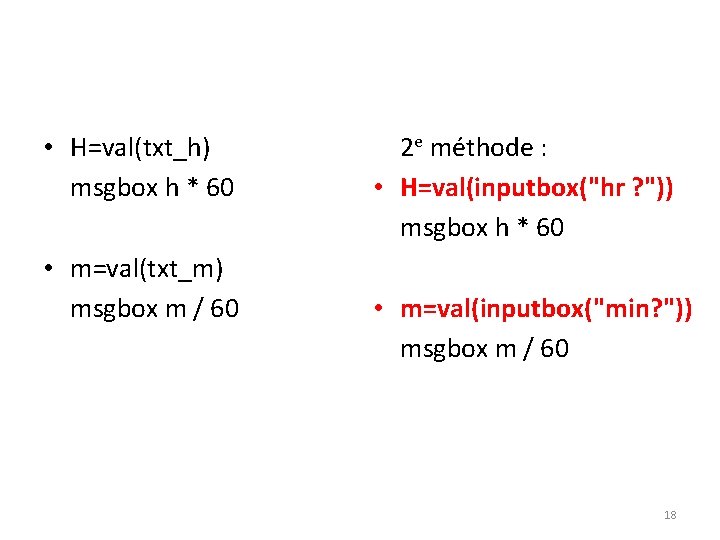  • H=val(txt_h) msgbox h * 60 • m=val(txt_m) msgbox m / 60 2