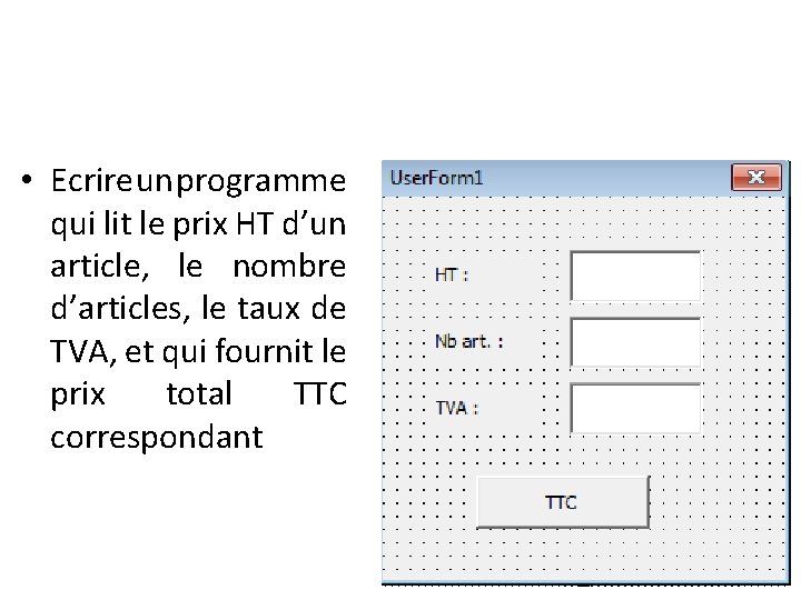  • Ecrire un programme qui lit le prix HT d’un article, le nombre