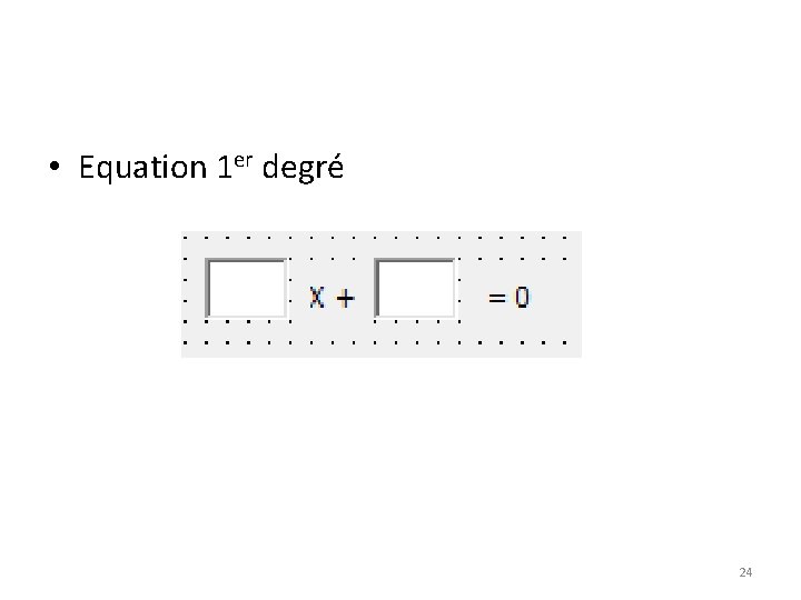  • Equation 1 er degré 24 