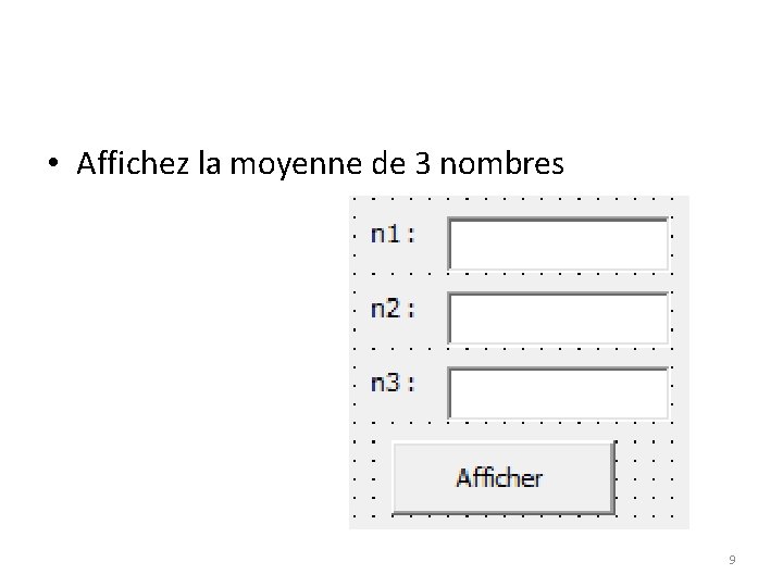  • Affichez la moyenne de 3 nombres 9 